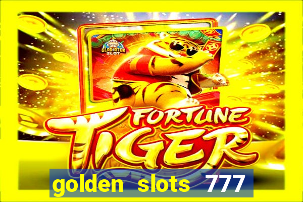 golden slots 777 paga mesmo